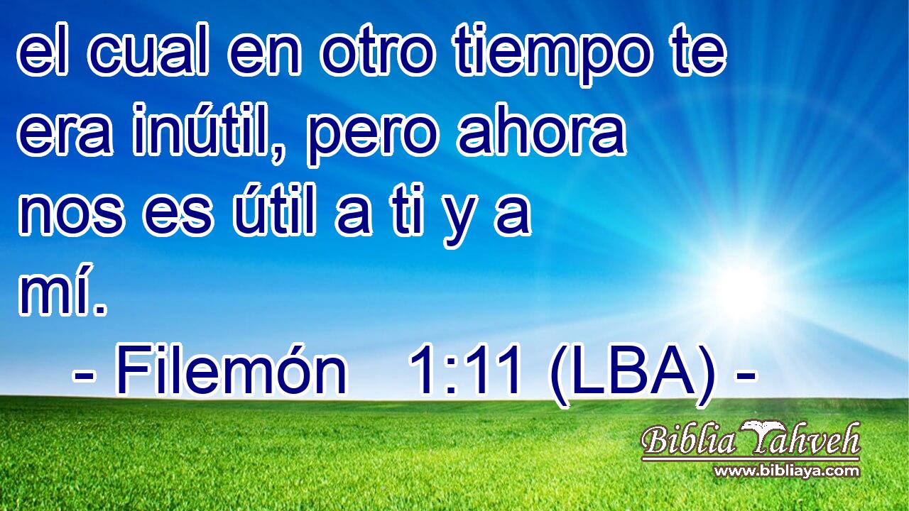 el cual en otro tiempo te era inútil, pero ahora nos es útil a ti y a mí.