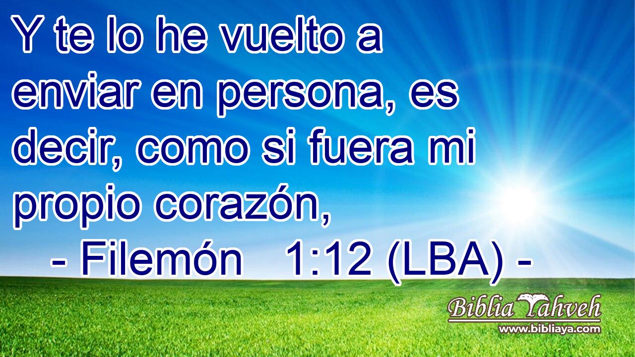 Y te lo he vuelto a enviar en persona, es decir, como si fuera mi propio corazón,