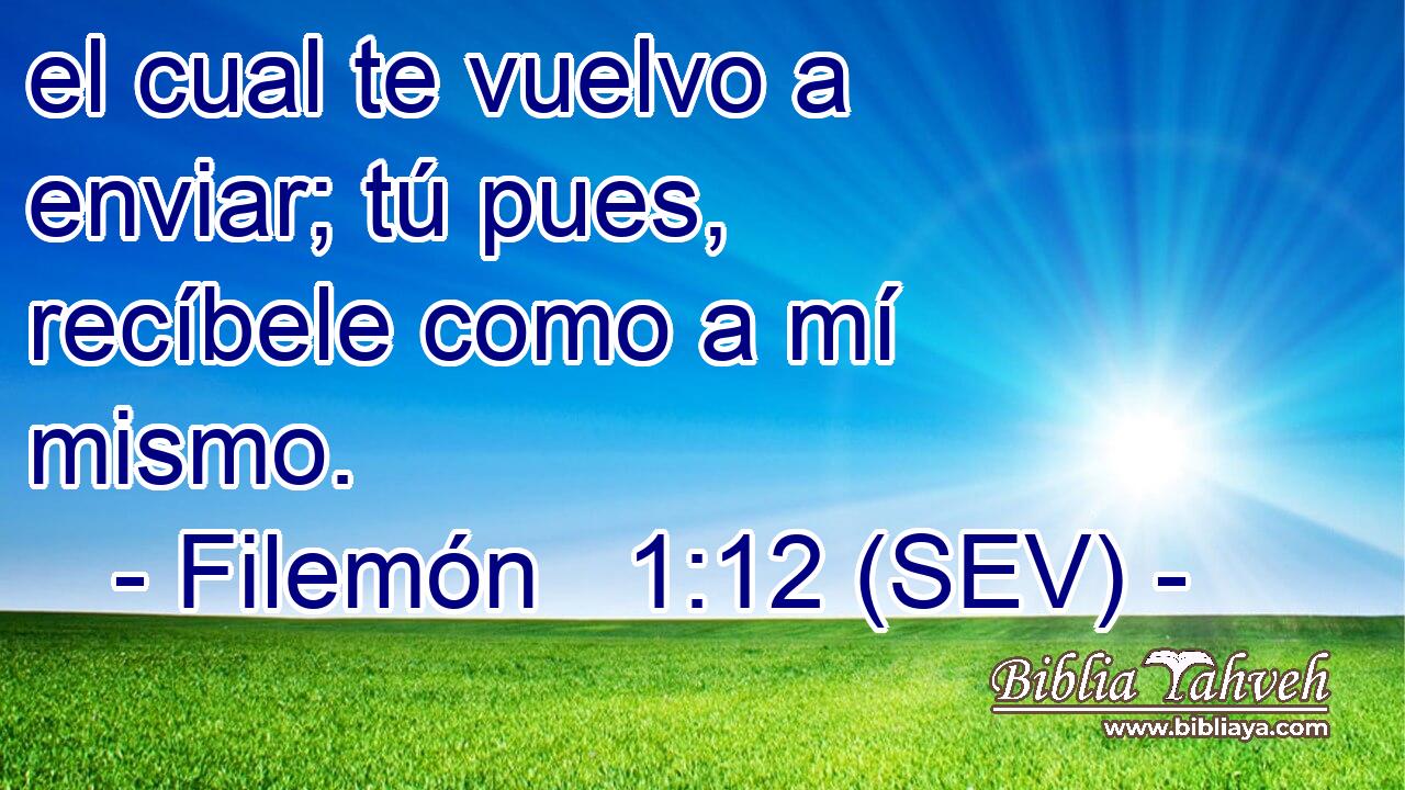 el cual te vuelvo a enviar; tú pues, recíbele como a mí mismo.