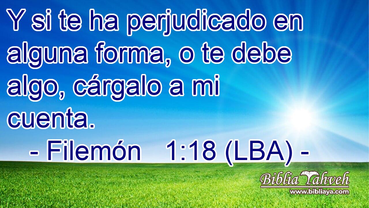 Y si te ha perjudicado en alguna forma, o te debe algo, cárgalo a mi cuenta.