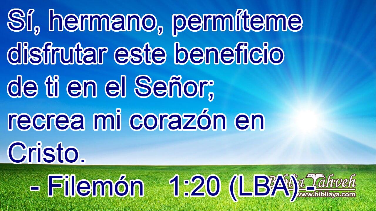 Sí, hermano, permíteme disfrutar este beneficio de ti en el Señor; recrea mi corazón en Cristo.