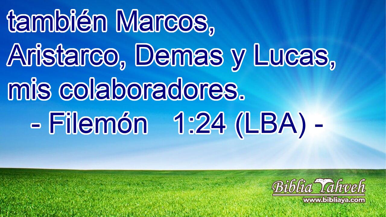 también Marcos, Aristarco, Demas y Lucas, mis colaboradores.