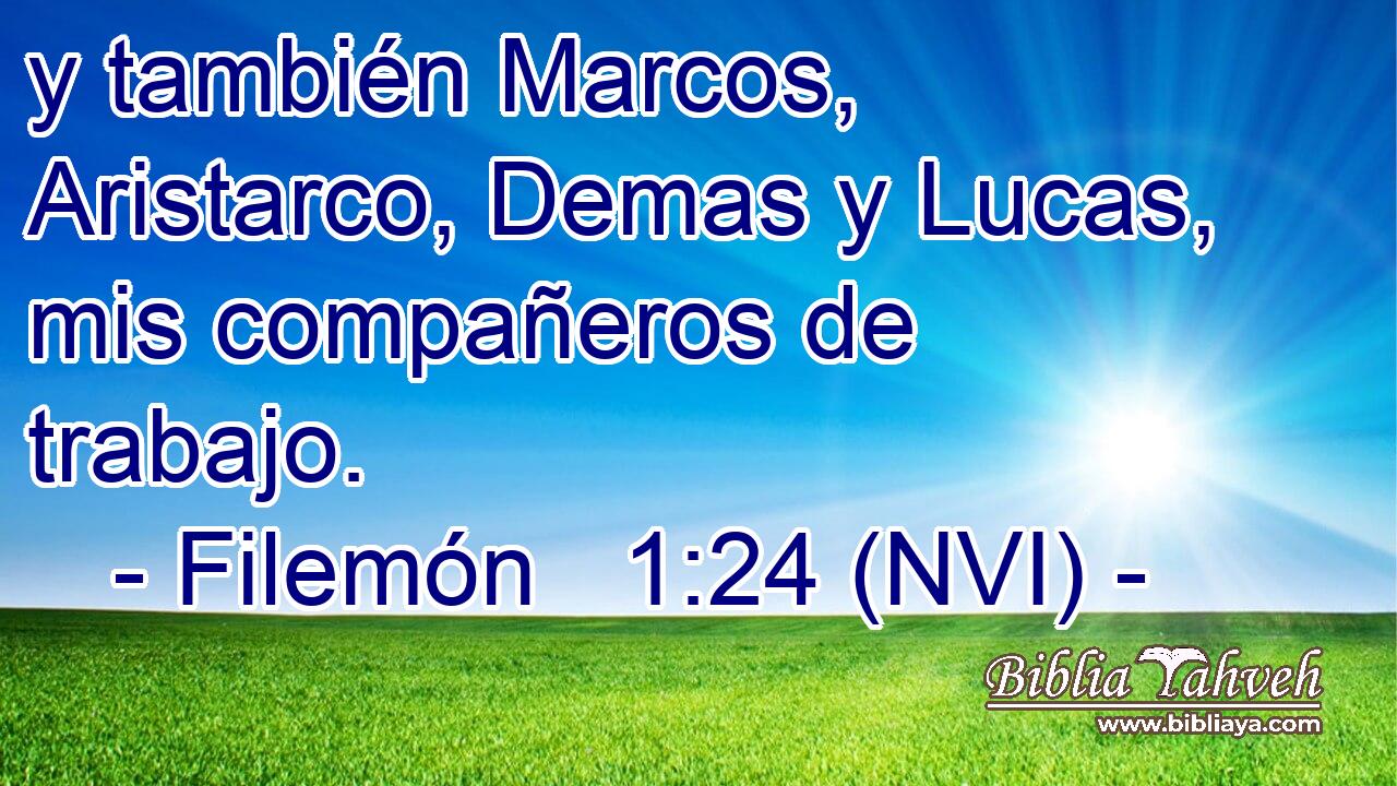  y también Marcos, Aristarco, Demas y Lucas, mis compañeros de trabajo. 