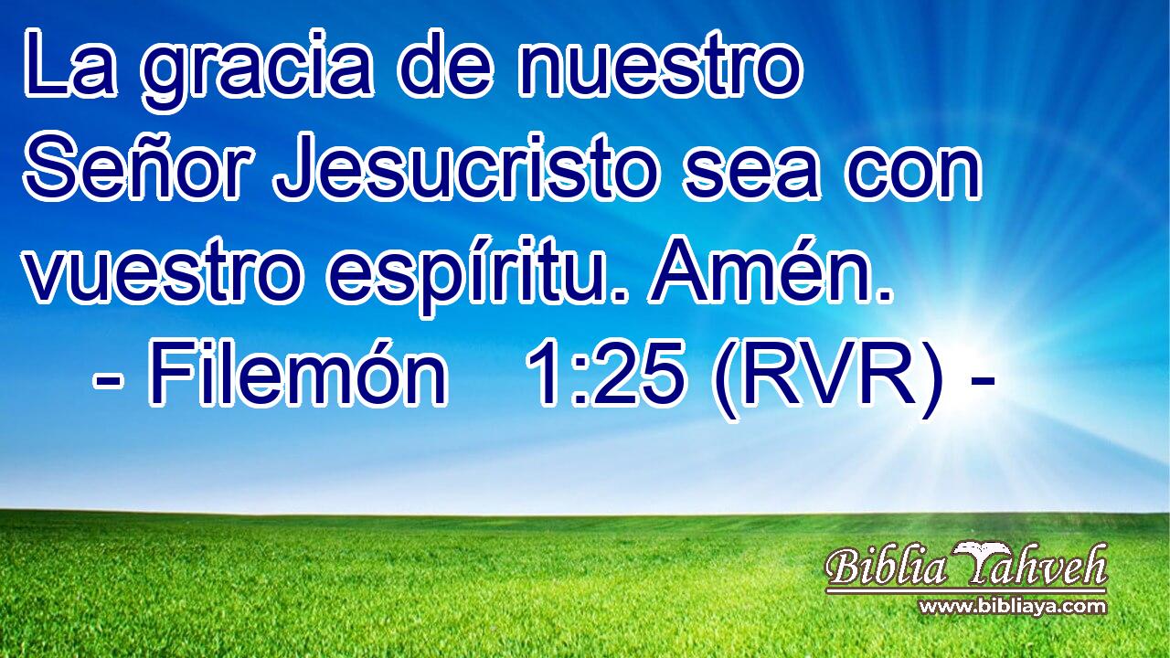 La gracia de nuestro Señor Jesucristo sea con vuestro espíritu. Amén.