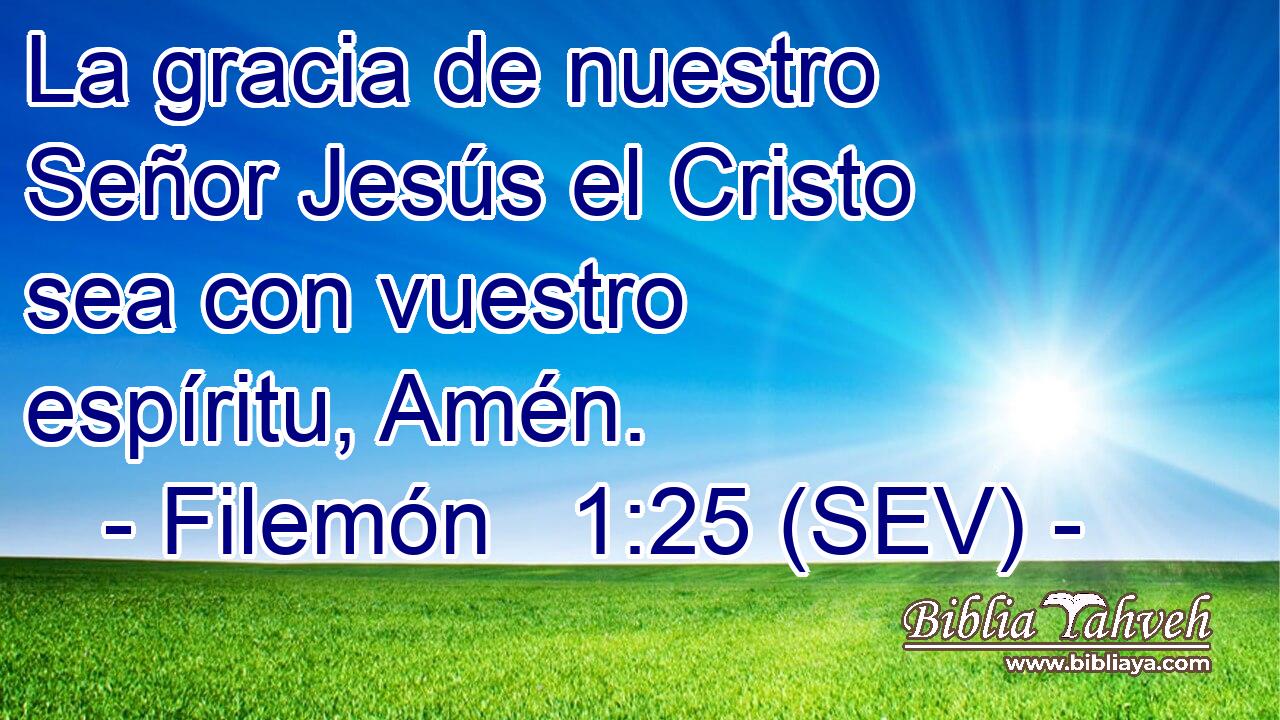 La gracia de nuestro Señor Jesús el Cristo sea con vuestro espíritu, Amén.