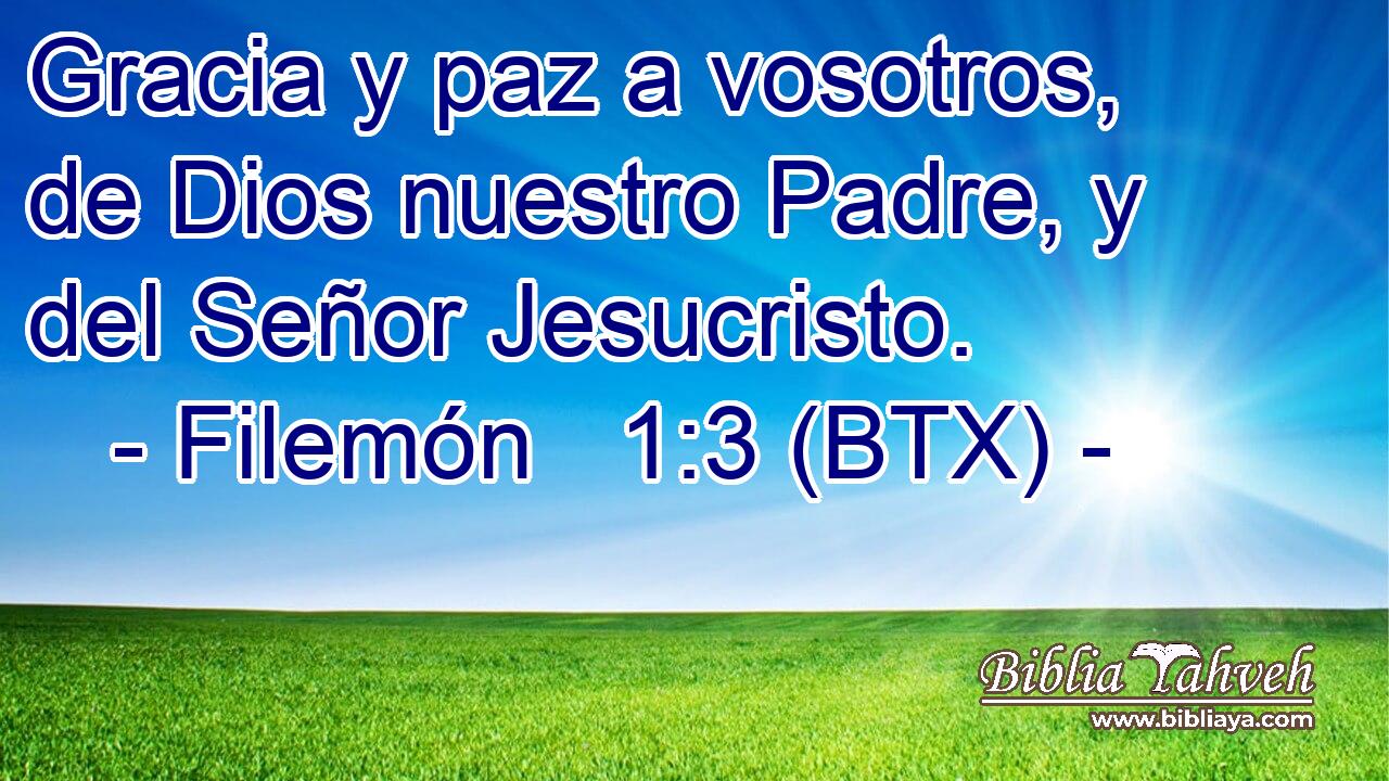 Gracia y paz a vosotros, de Dios nuestro Padre, y del Señor Jesucristo.
