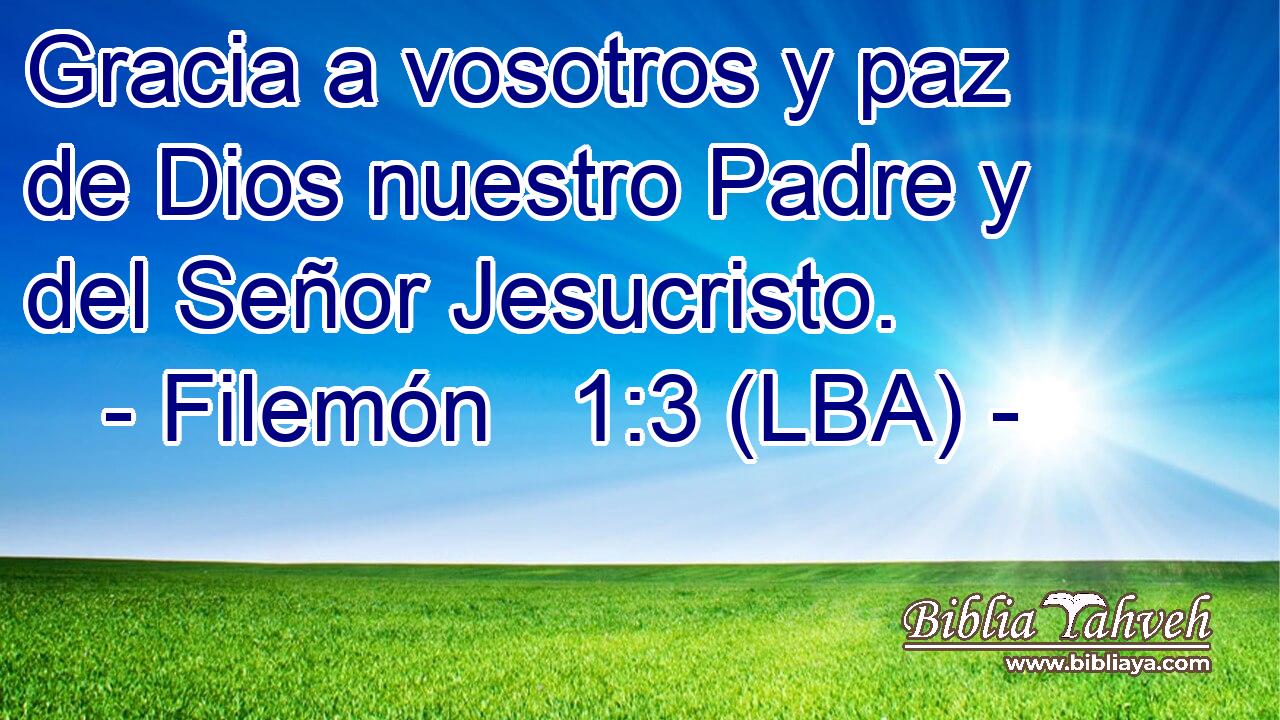 Gracia a vosotros y paz de Dios nuestro Padre y del Señor Jesucristo.