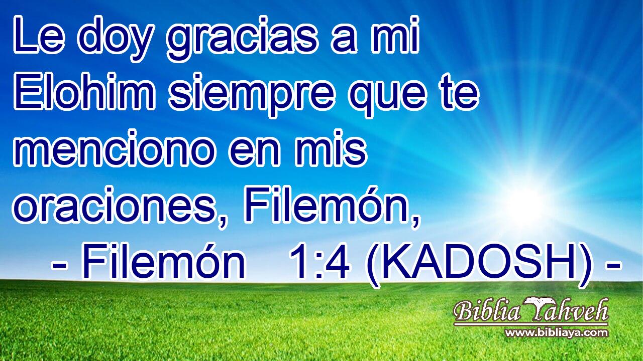  Le doy gracias a mi Elohim siempre que te menciono en mis oraciones, Filemón, 