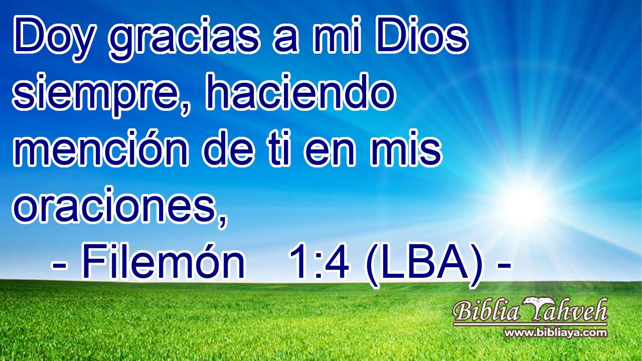 Doy gracias a mi Dios siempre, haciendo mención de ti en mis oraciones,