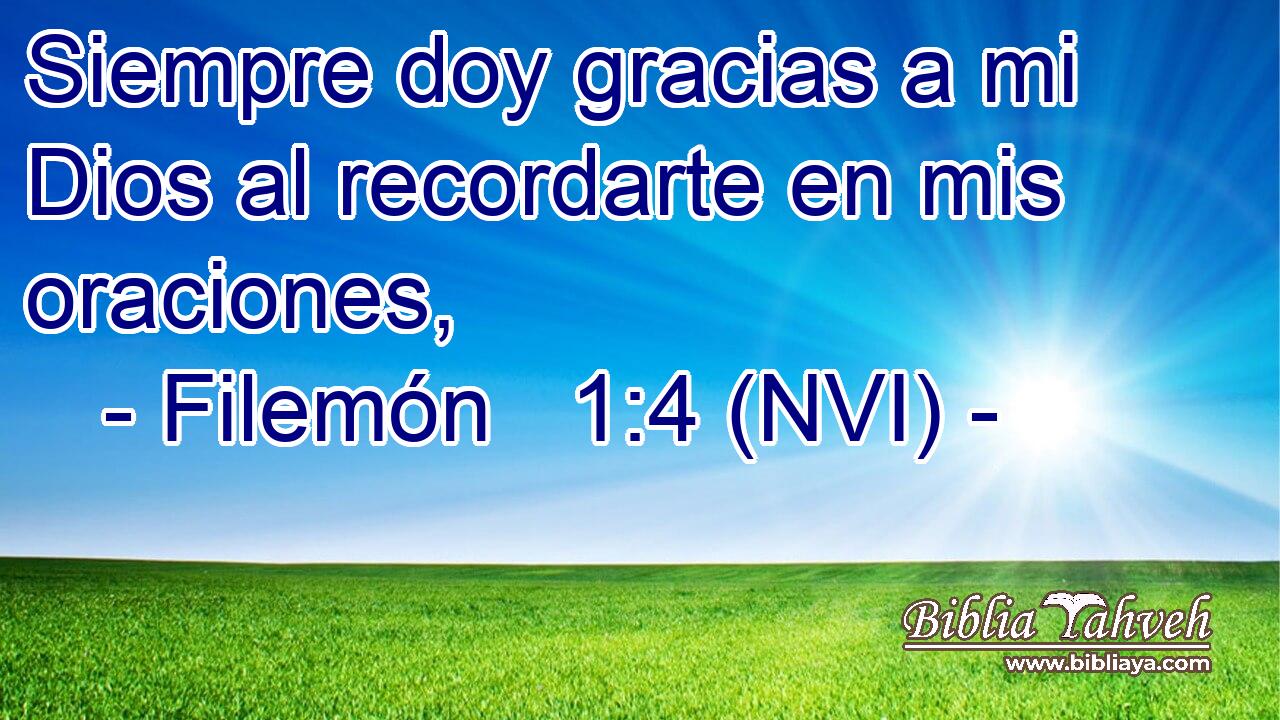  Siempre doy gracias a mi Dios al recordarte en mis oraciones, 