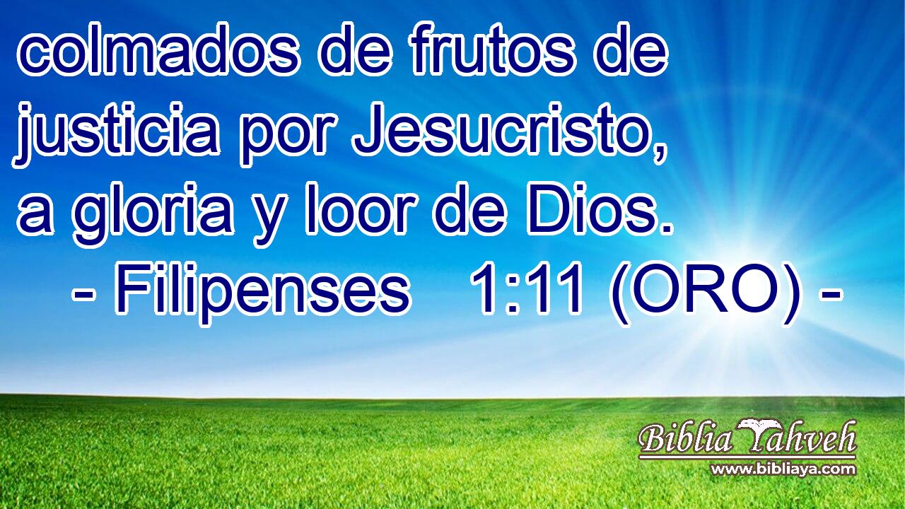  colmados de frutos de justicia por Jesucristo, a gloria y loor de Dios. 