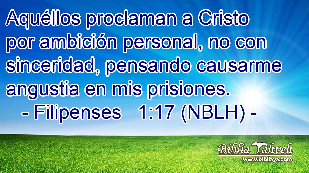  Aquéllos proclaman a Cristo por ambición personal, no con sinceridad, pensando causarme angustia en mis prisiones. 