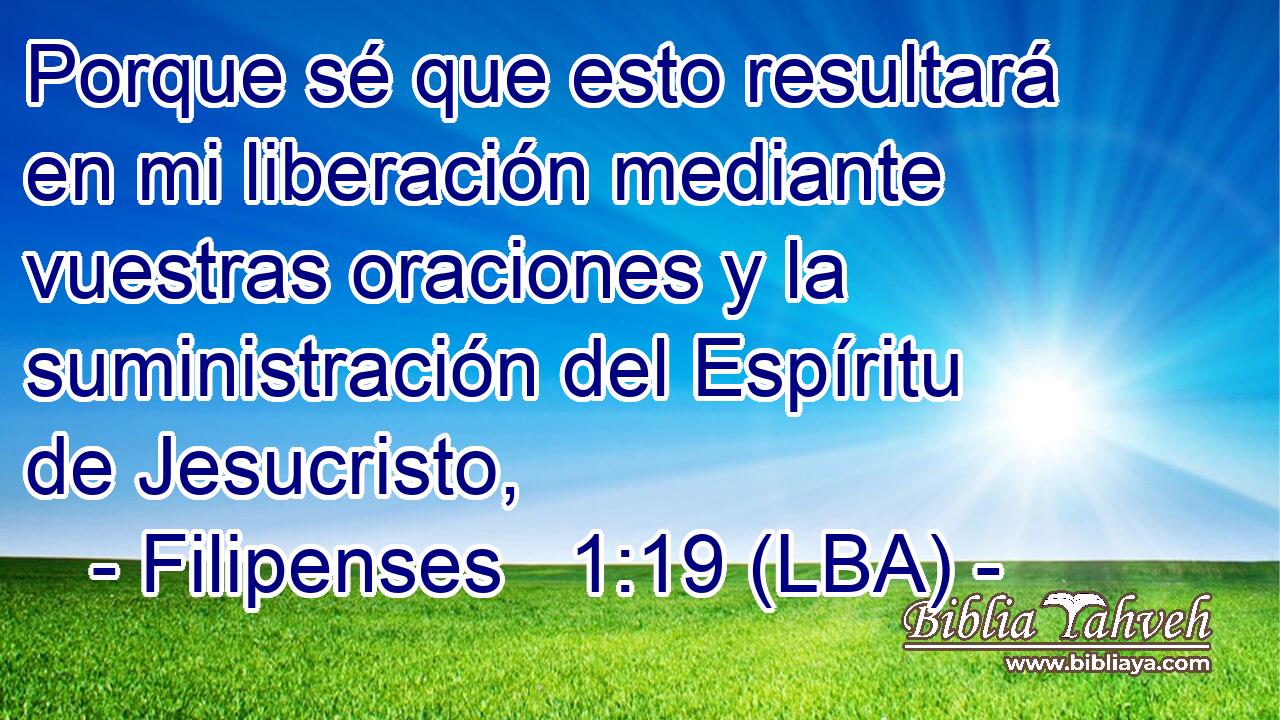 Porque sé que esto resultará en mi liberación mediante vuestras oraciones y la suministración del Espíritu de Jesucristo,