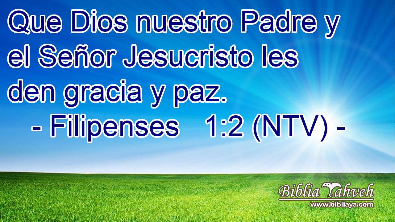 Que Dios nuestro Padre y el Señor Jesucristo les den gracia y paz.