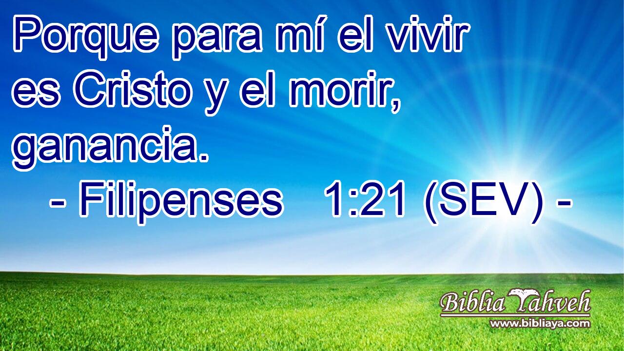 Porque para mí el vivir es Cristo y el morir, ganancia.