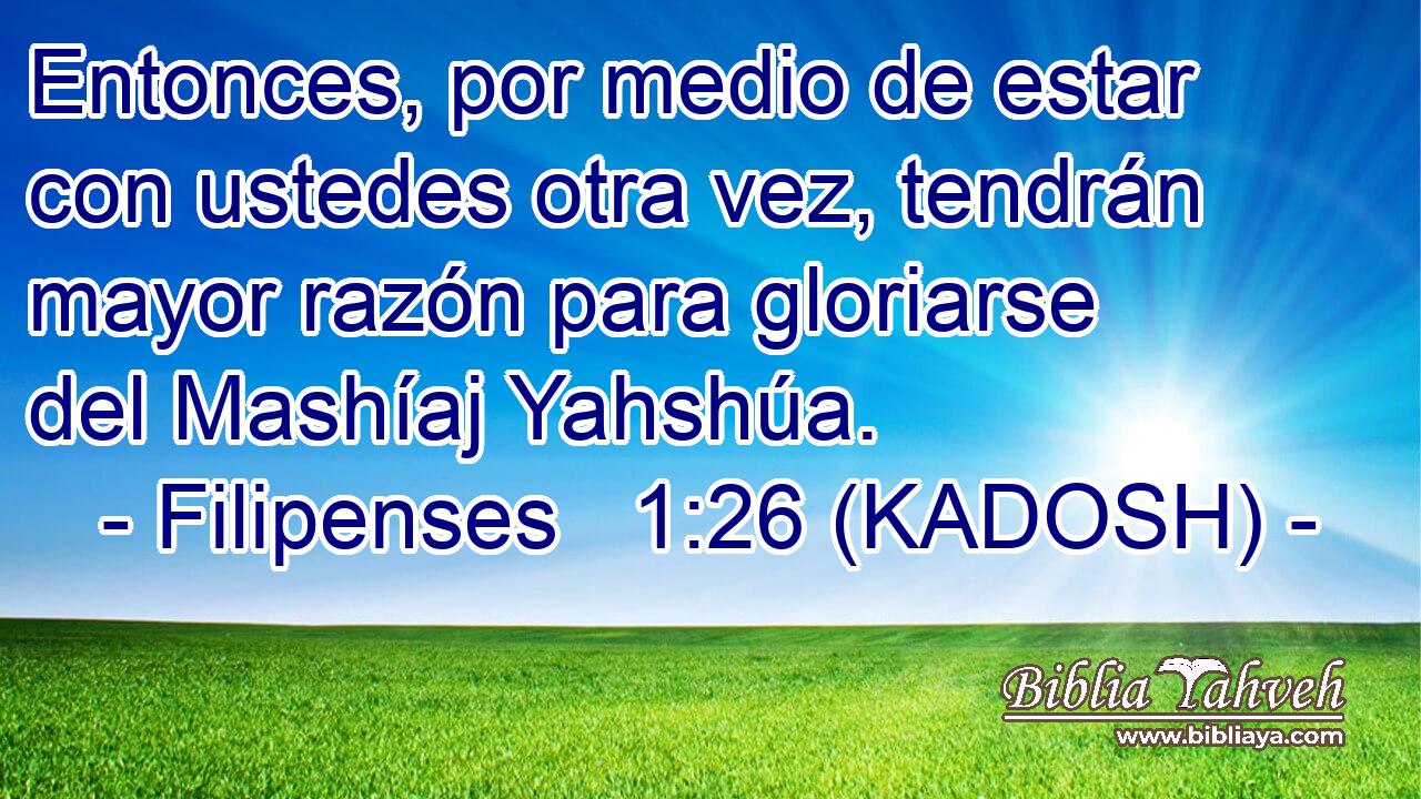  Entonces, por medio de estar con ustedes otra vez, tendrán mayor razón para gloriarse del Mashíaj Yahshúa. 