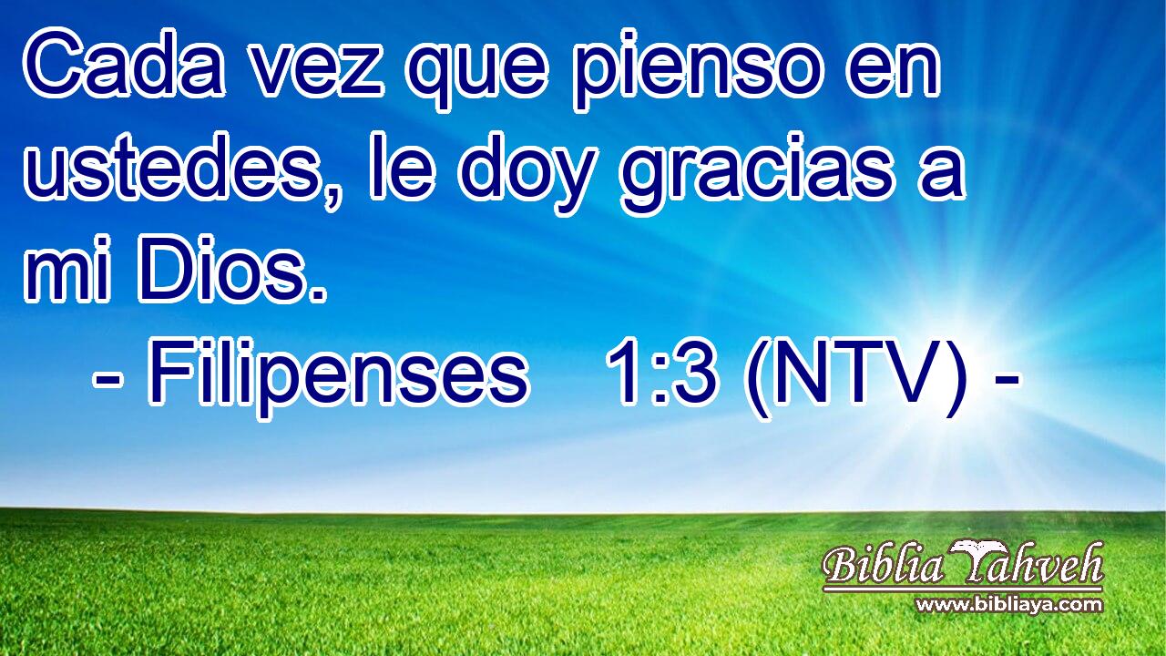 Cada vez que pienso en ustedes, le doy gracias a mi Dios.