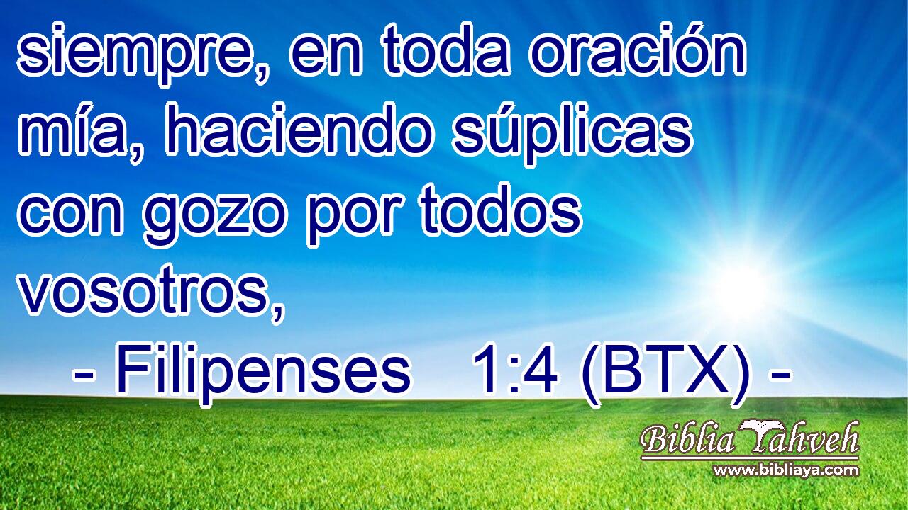 siempre, en toda oración mía, haciendo súplicas con gozo por todos vosotros,