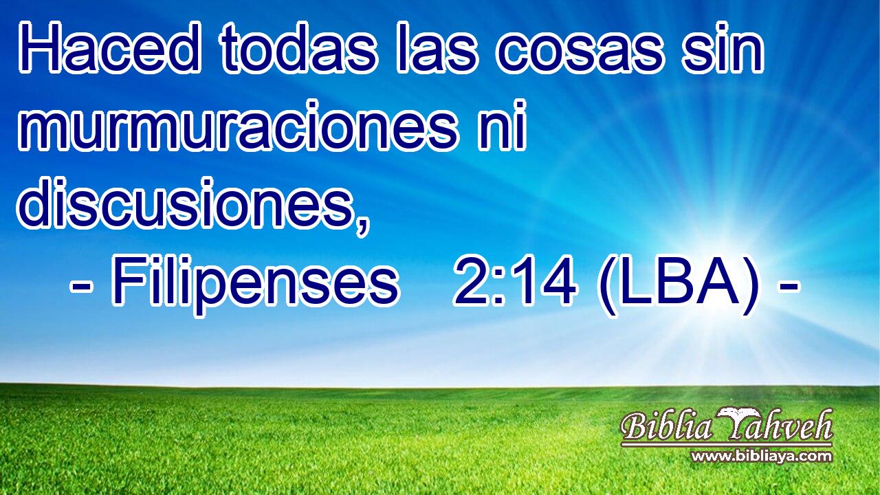 Haced todas las cosas sin murmuraciones ni discusiones,