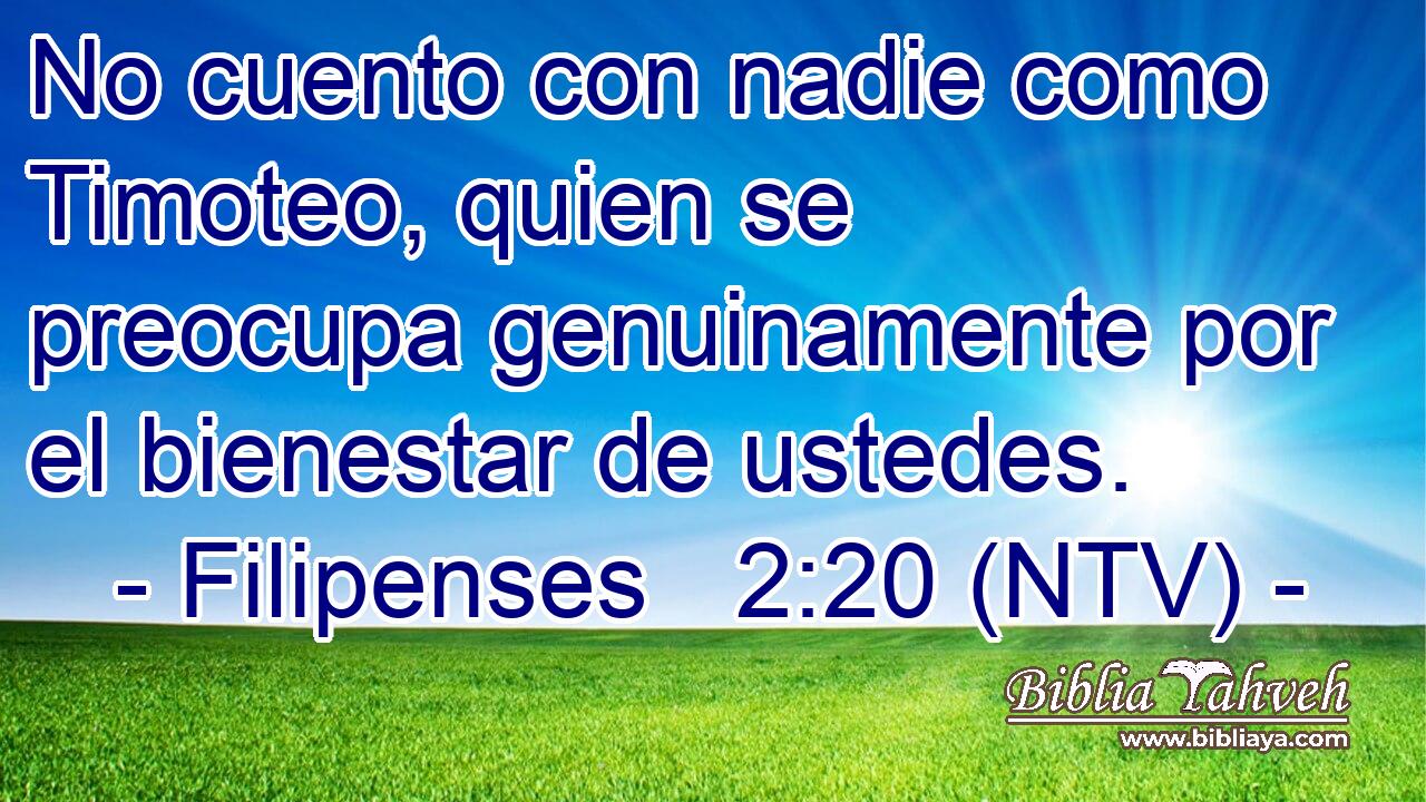 No cuento con nadie como Timoteo, quien se preocupa genuinamente por el bienestar de ustedes.