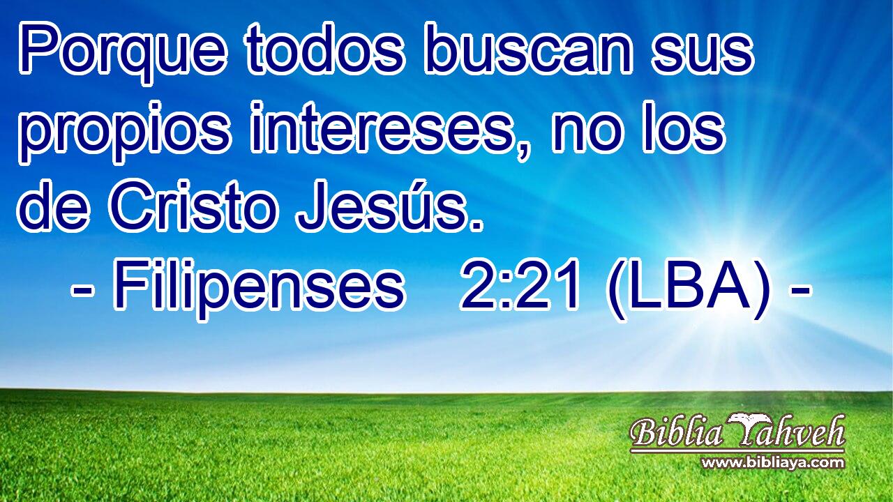 Porque todos buscan sus propios intereses, no los de Cristo Jesús.