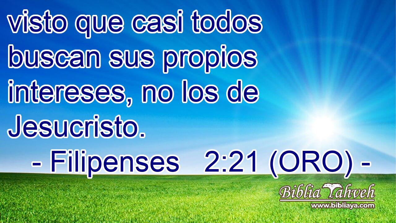 visto que casi todos buscan sus propios intereses, no los de Jesucristo. 