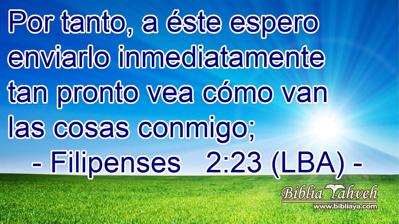 Por tanto, a éste espero enviarlo inmediatamente tan pronto vea cómo van las cosas conmigo;