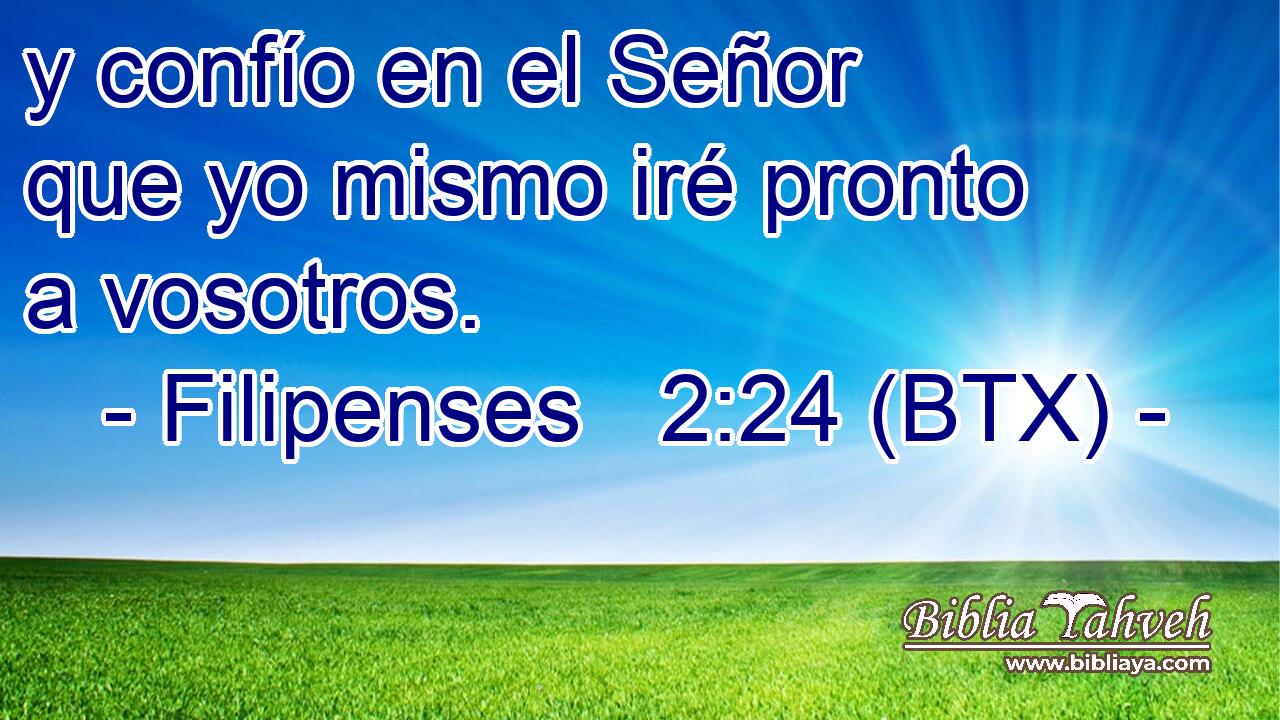 y confío en el Señor que yo mismo iré pronto a vosotros.