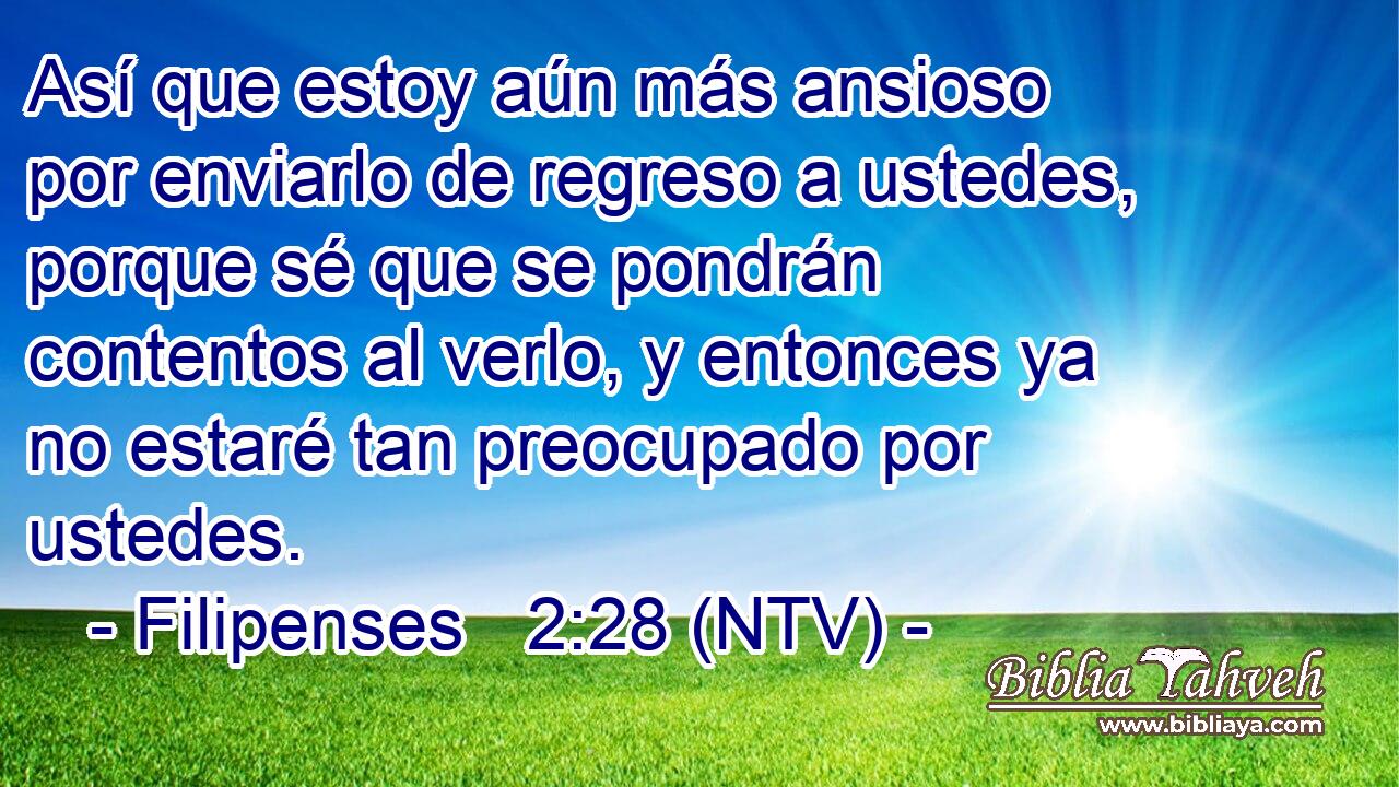 Así que estoy aún más ansioso por enviarlo de regreso a ustedes, porque sé que se pondrán contentos al verlo, y entonces ya no estaré tan preocupado por ustedes.