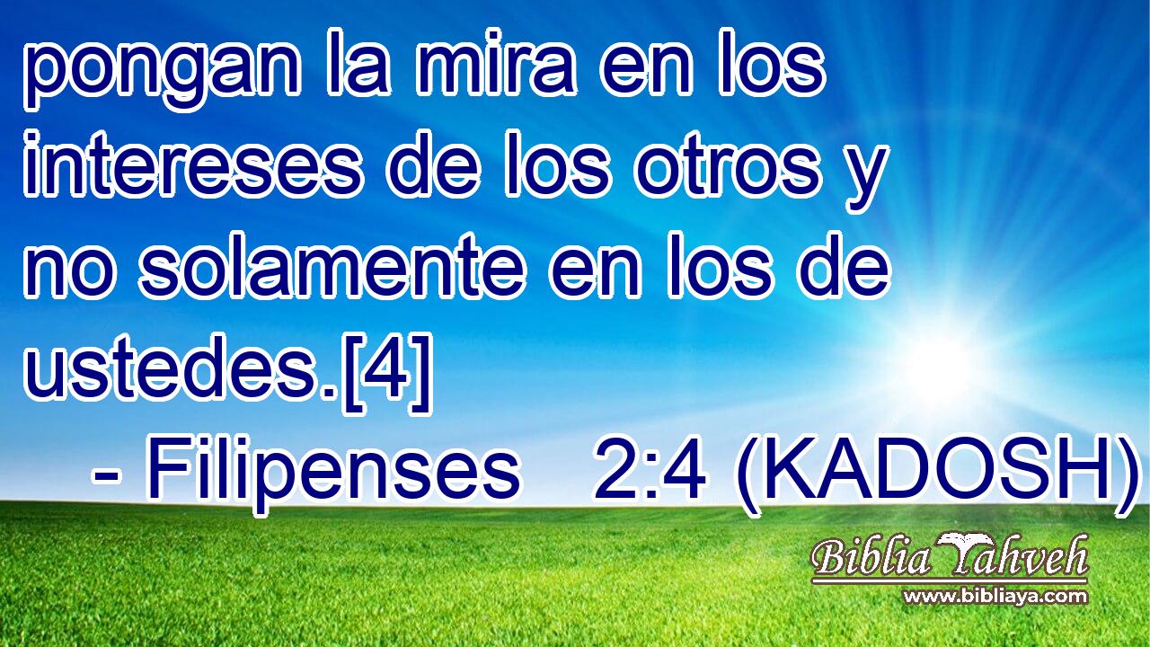  pongan la mira en los intereses de los otros y no solamente en los de ustedes.[4] 