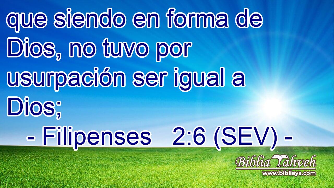 que siendo en forma de Dios, no tuvo por usurpación ser igual a Dios;