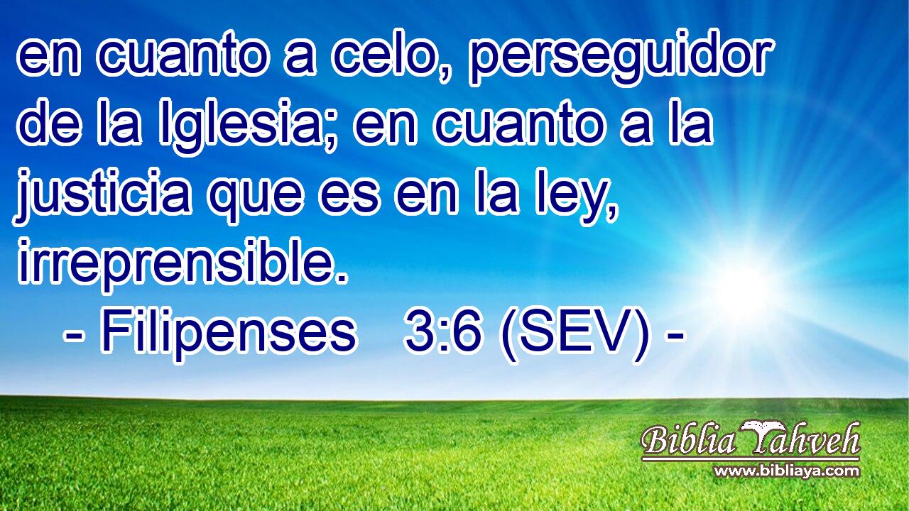 en cuanto a celo, perseguidor de la Iglesia; en cuanto a la justicia que es en la ley, irreprensible.
