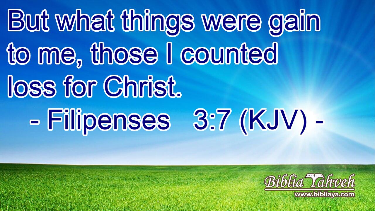 But what things were gain to me, those I counted loss for Christ.