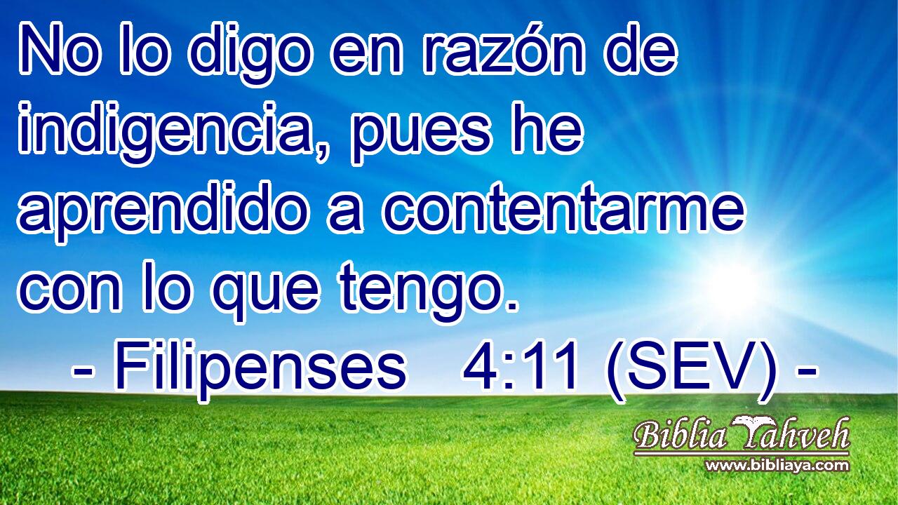 No lo digo en razón de indigencia, pues he aprendido a contentarme con lo que tengo.