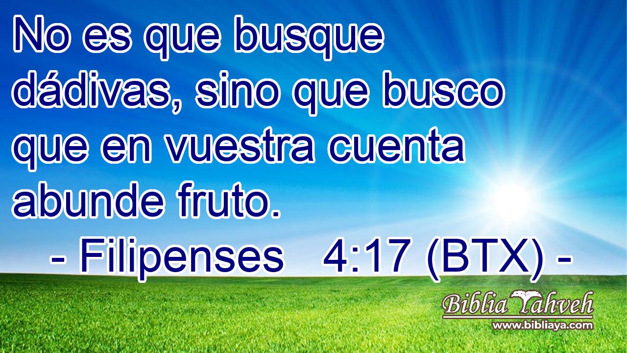 No es que busque dádivas, sino que busco que en vuestra cuenta abunde fruto.