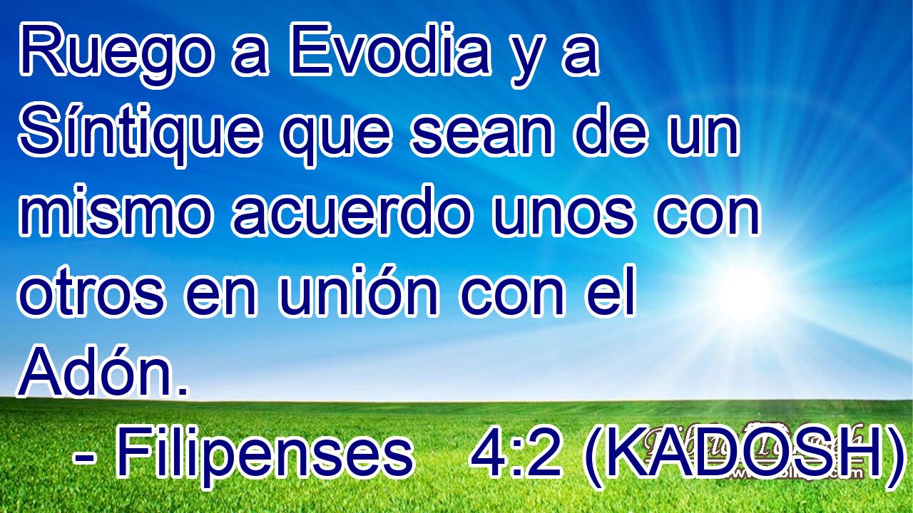  Ruego a Evodia y a Síntique que sean de un mismo acuerdo unos con otros en unión con el Adón. 