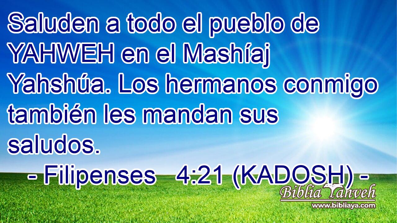  Saluden a todo el pueblo de YAHWEH en el Mashíaj Yahshúa. Los hermanos conmigo también les mandan sus saludos. 