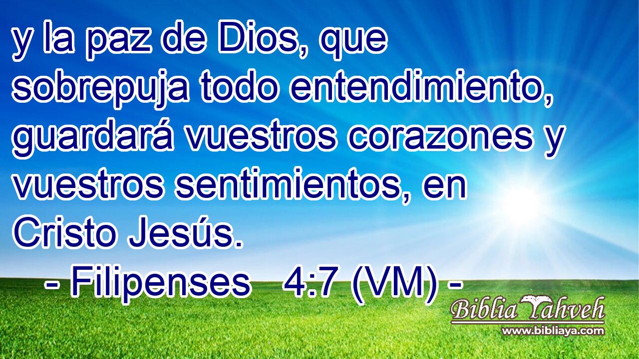  y la paz de Dios, que sobrepuja todo entendimiento, guardará vuestros corazones y vuestros sentimientos, en Cristo Jesús. 