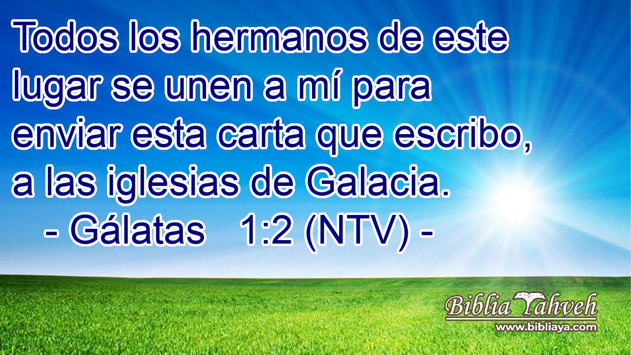Todos los hermanos de este lugar se unen a mí para enviar esta carta que escribo, a las iglesias de Galacia.