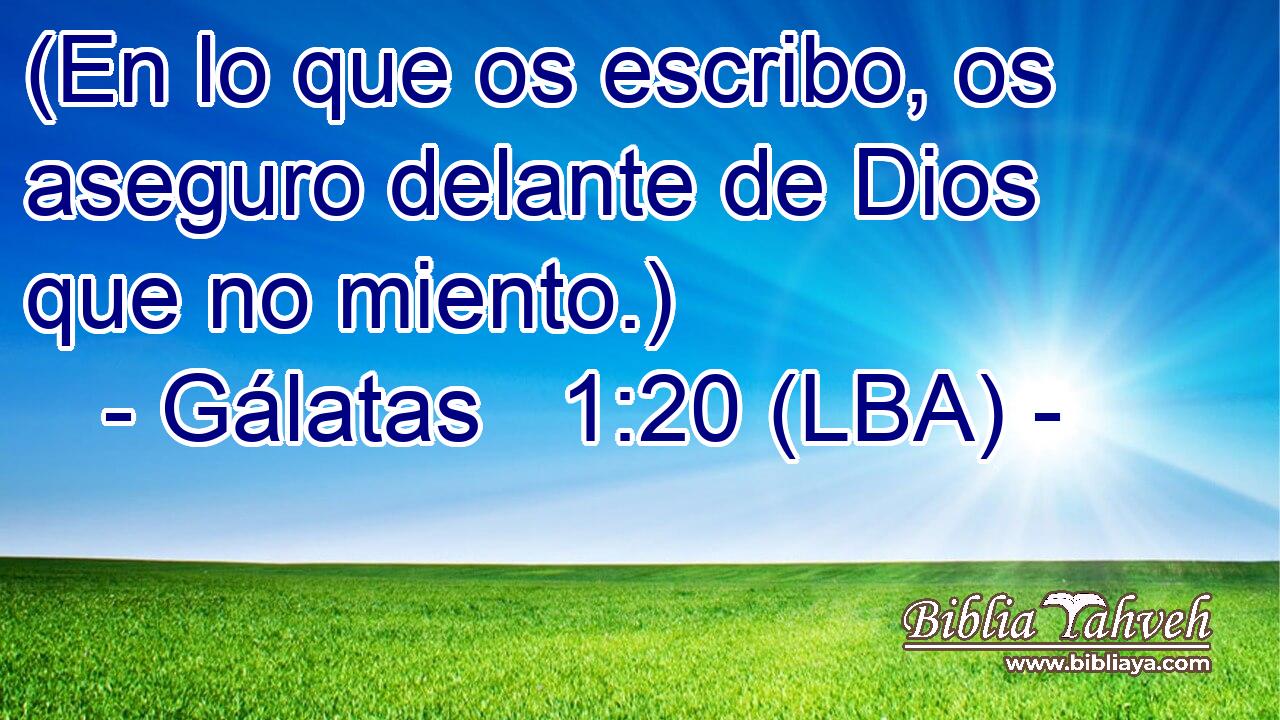 (En lo que os escribo, os aseguro delante de Dios que no miento.)