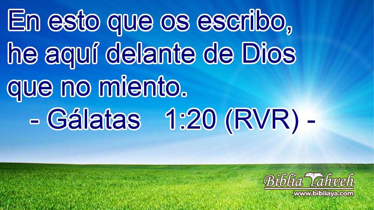 En esto que os escribo, he aquí delante de Dios que no miento.