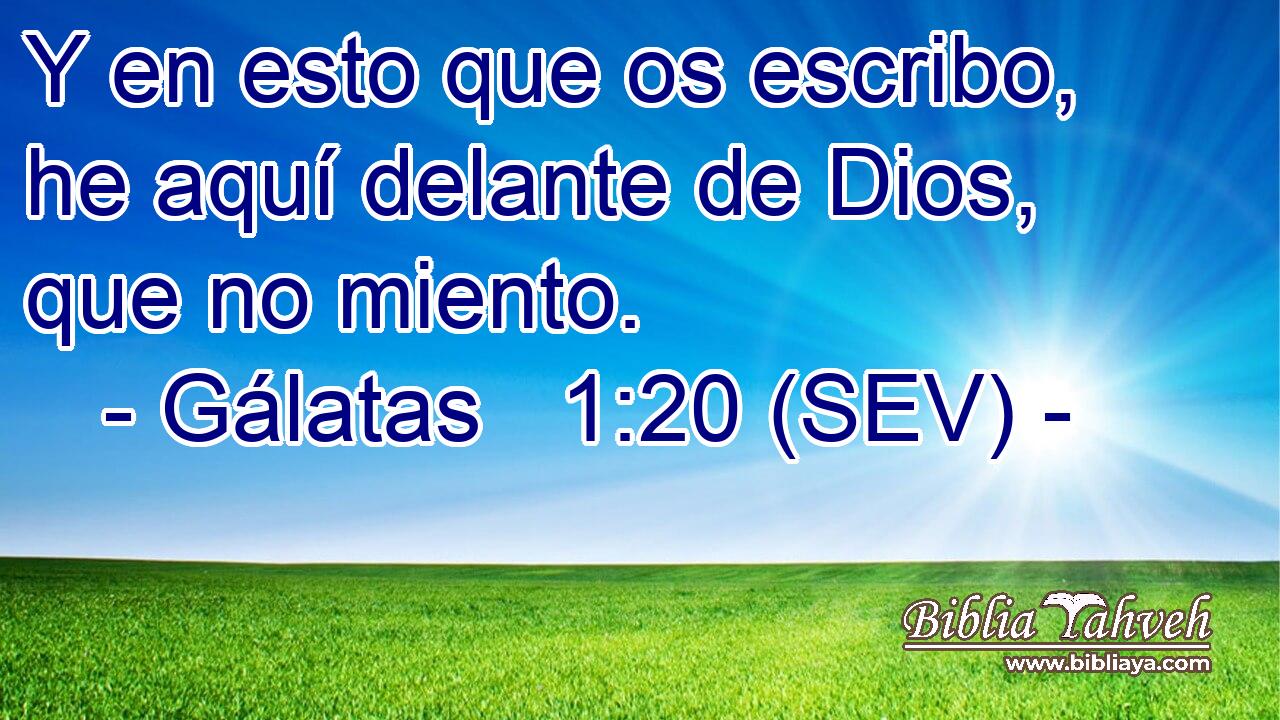 Y en esto que os escribo, he aquí delante de Dios, que no miento.
