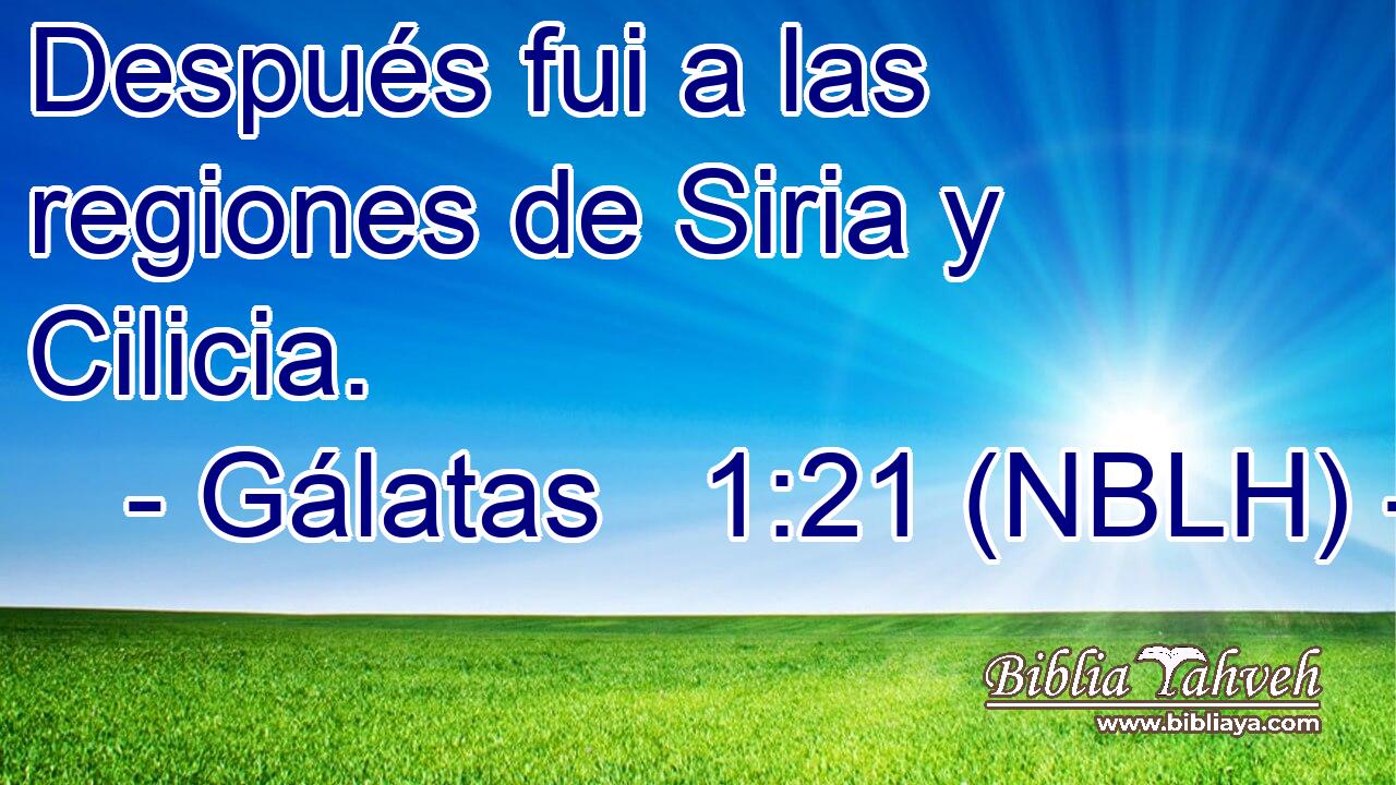  Después fui a las regiones de Siria y Cilicia. 