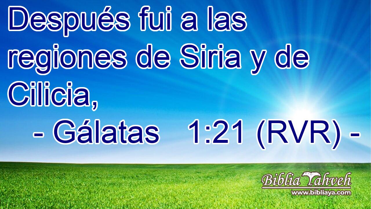 Después fui a las regiones de Siria y de Cilicia,