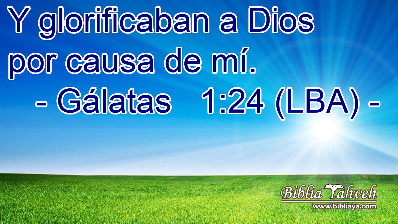 Y glorificaban a Dios por causa de mí.