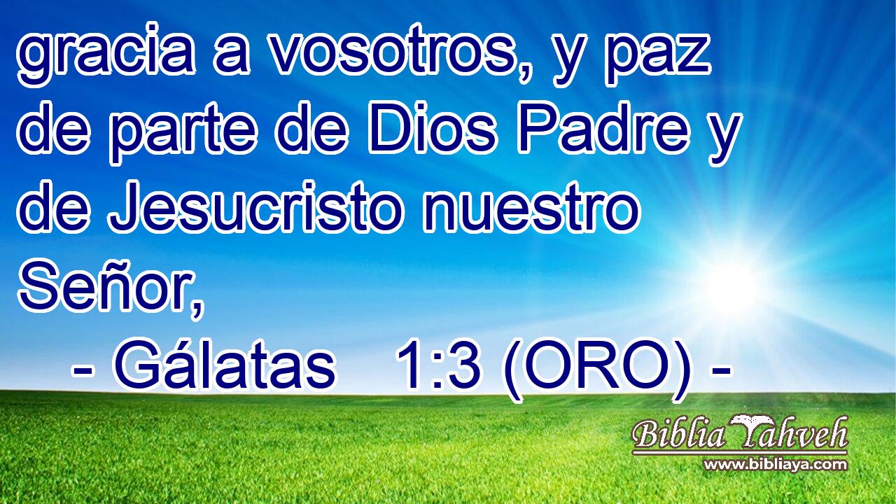  gracia a vosotros, y paz de parte de Dios Padre y de Jesucristo nuestro Señor, 