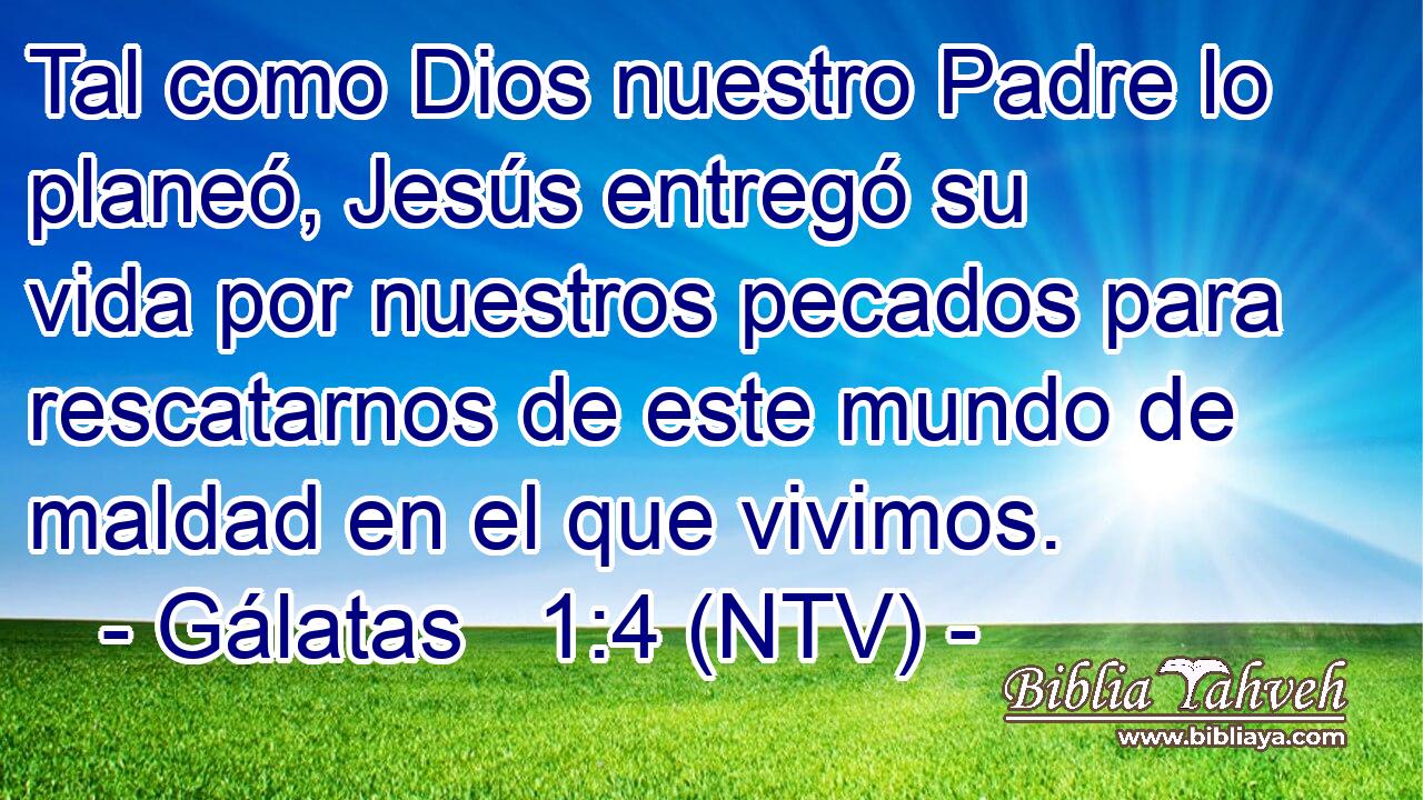 Tal como Dios nuestro Padre lo planeó, Jesús entregó su vida por nuestros pecados para rescatarnos de este mundo de maldad en el que vivimos.