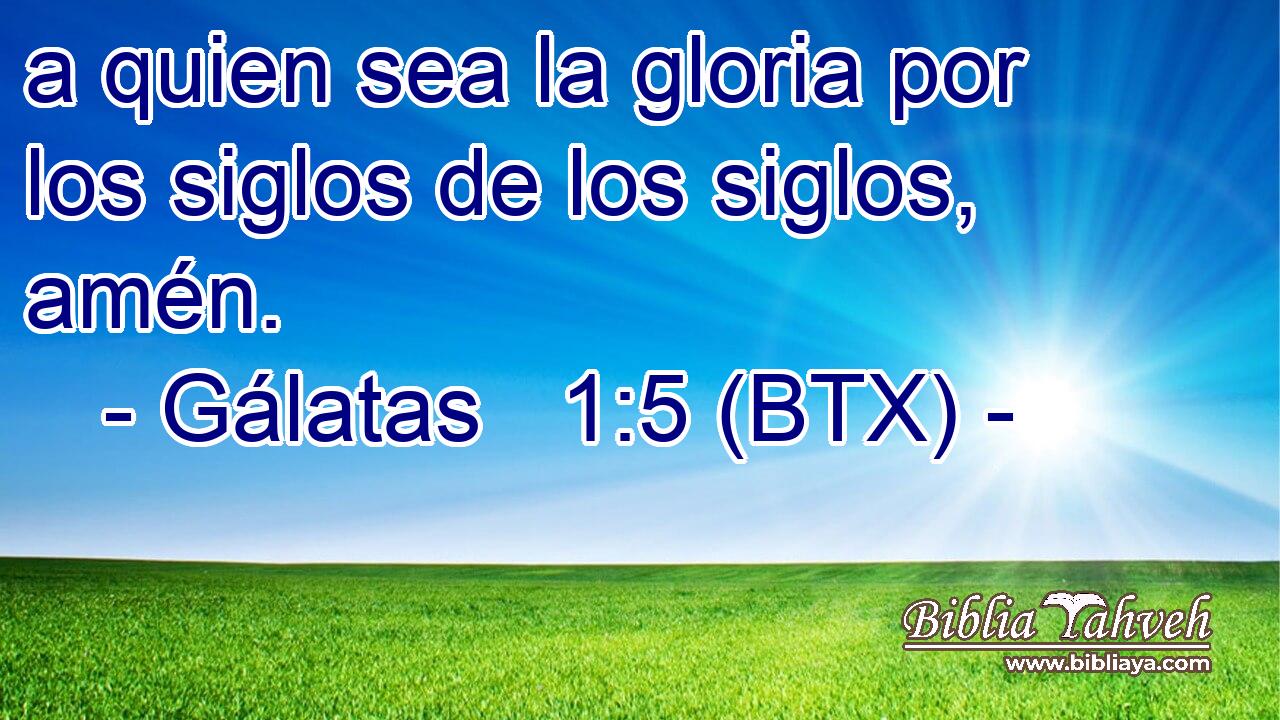 a quien sea la gloria por los siglos de los siglos, amén.
