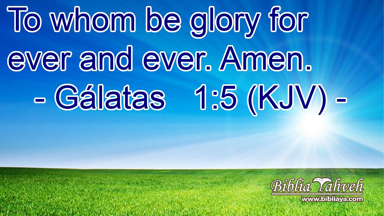 To whom be glory for ever and ever. Amen.