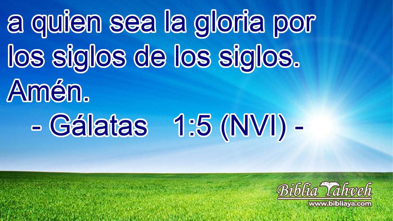  a quien sea la gloria por los siglos de los siglos. Amén. 